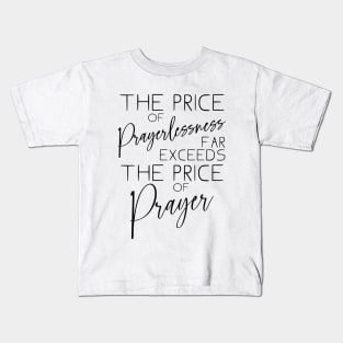 The price of prayerlessness far exceeds the price of prayer | Glory of God Kids T-Shirt